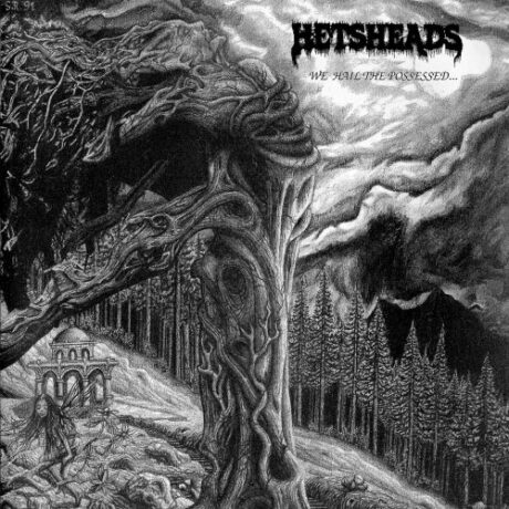 HETSHEADS - We Hail the Possessed...
