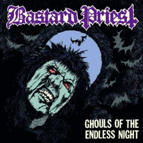 BASTARD PRIEST - Ghouls Of The Endless Night