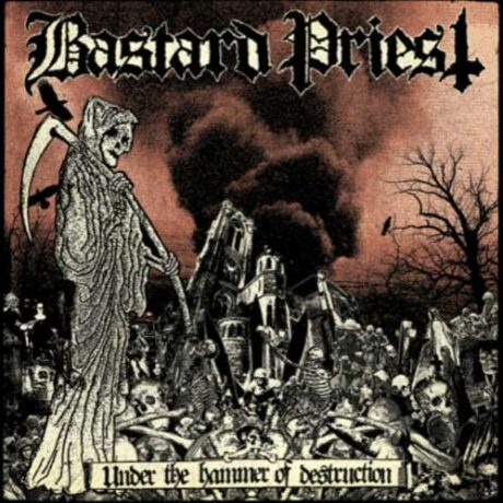 BASTARD PRIEST - Under The Hammer Of Destruction