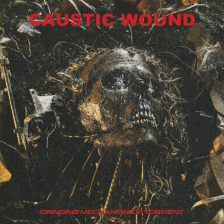 CAUSTIC WOUND – Grinding Mechanism of Torment