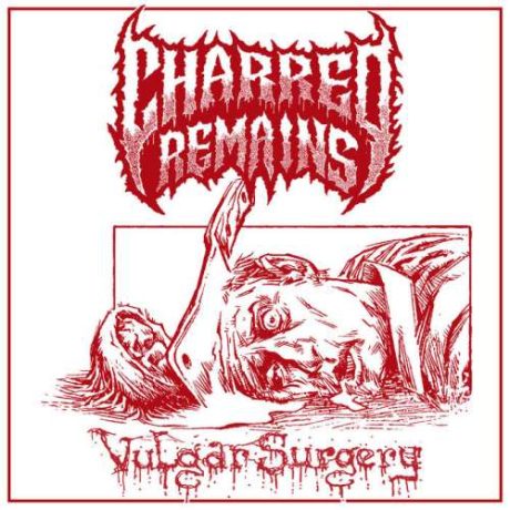 CHARRED REMAINS - Vulgar Surgery