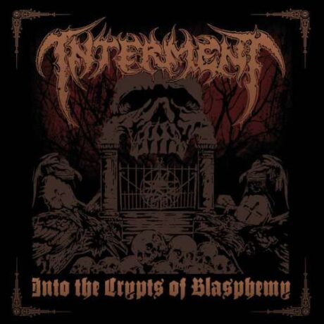 INTERMENT - Into The Crypts Of Blasphemy