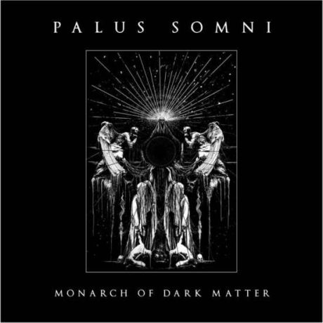 PALUS SOMNI - Monarch Of Dark Matter