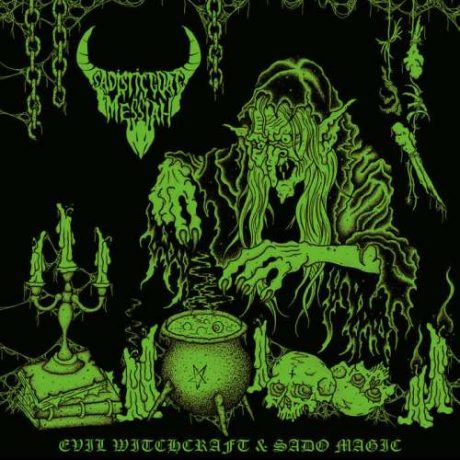 SADISTIC GOATMESSIAH - Evil Witchcraft & Sado Magic