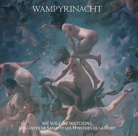 WAMPYRINACHT - We Will be Wachting: Les cultes de Satan et les mystères de la mort