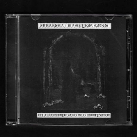 AKHANSHA / WAMPYRIC RITES - The Misanthropic Songs of an Unholy Spirit