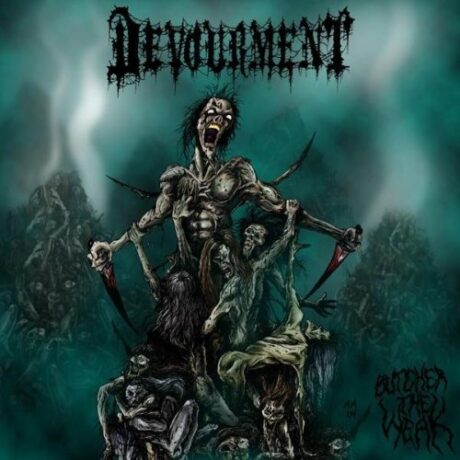 DEVOURMENT - Burcher the Weak