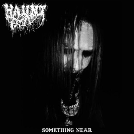 HAUNT - Something Near
