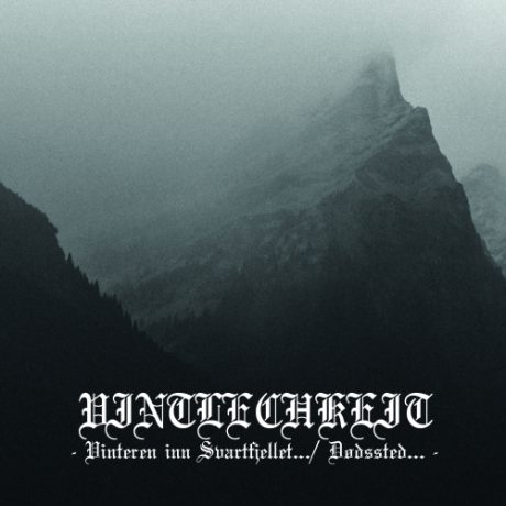 VINTLECHKEIT - Vinteren inn Svartfjellet​.​.​. / Dødssted​​.​​​.​​.
